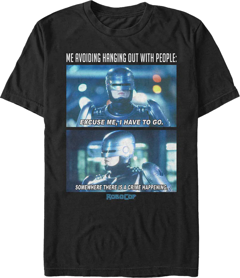 Avoiding Hanging Out With People Robocop T-Shirt