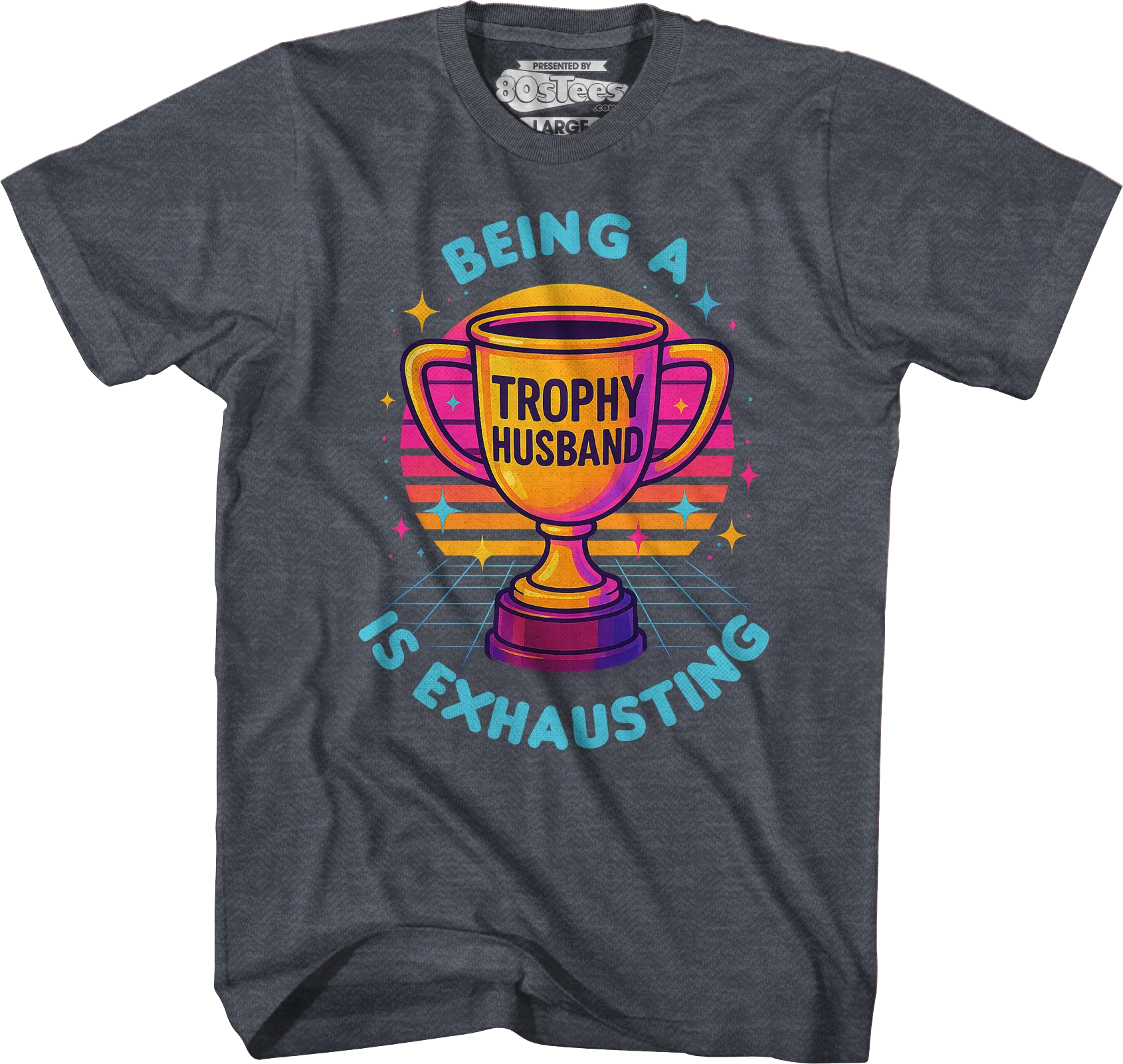 Being A Trophy Husband Is Exhausting T-Shirt - Image 7
