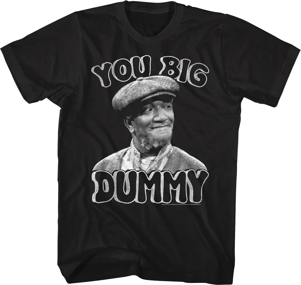 Black and White You Big Dummy Sanford and Son T-Shirt