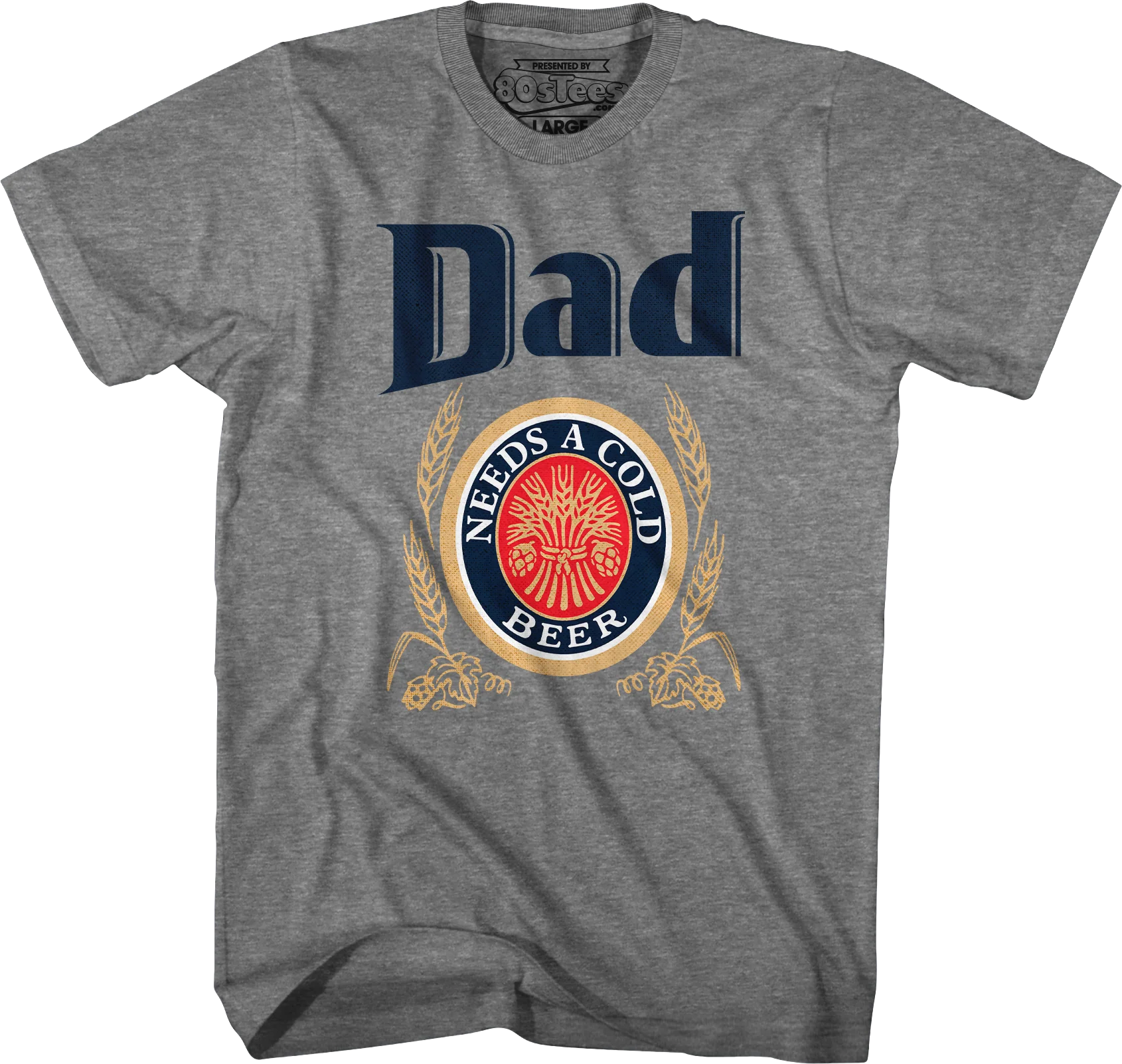 Dad Needs A Cold Beer T-Shirt