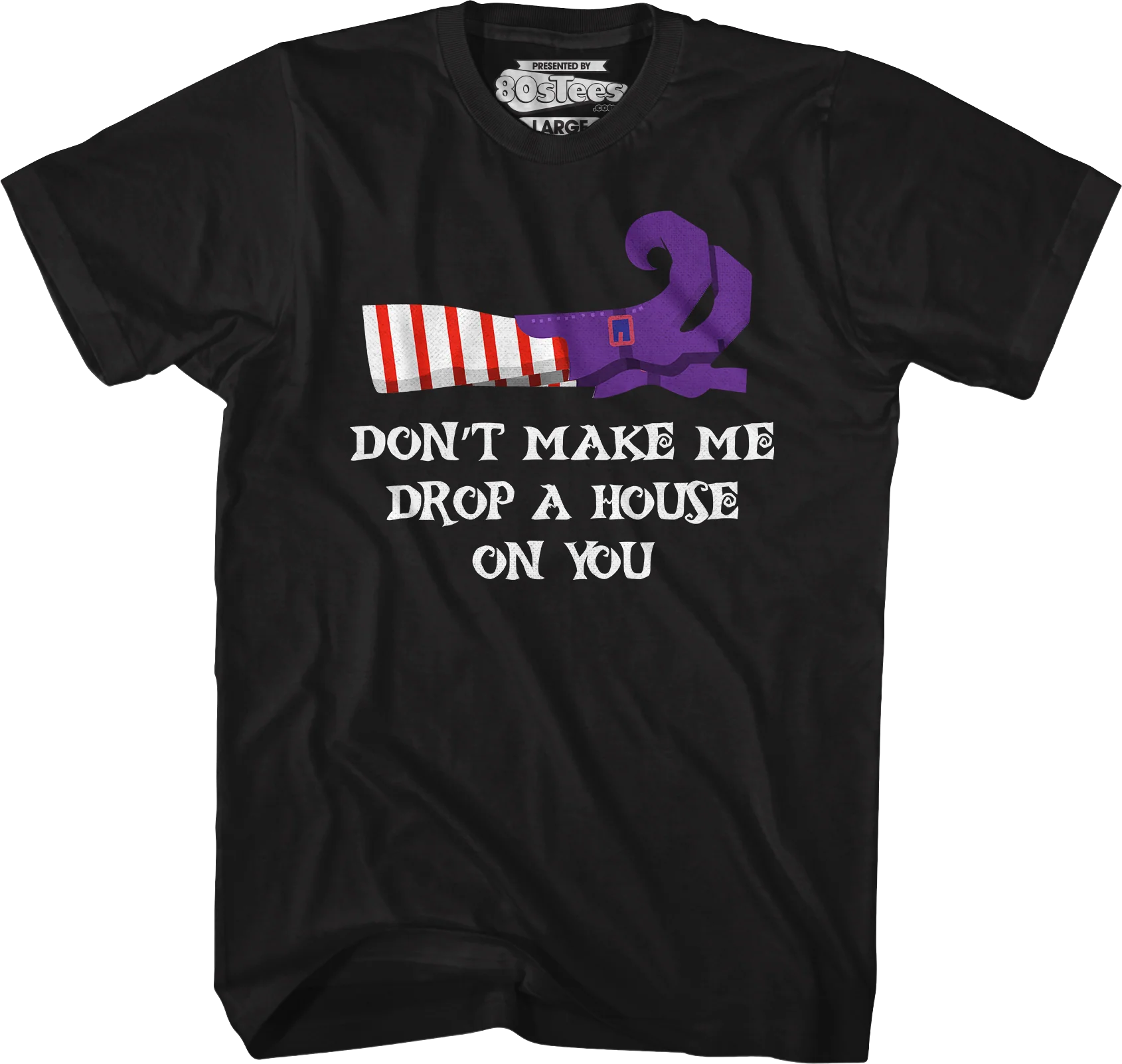 Don't Make Me Drop A House On You T-Shirt