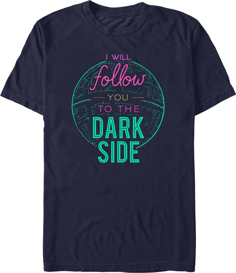 I Will Follow You To The Dark Side Star Wars T-Shirt
