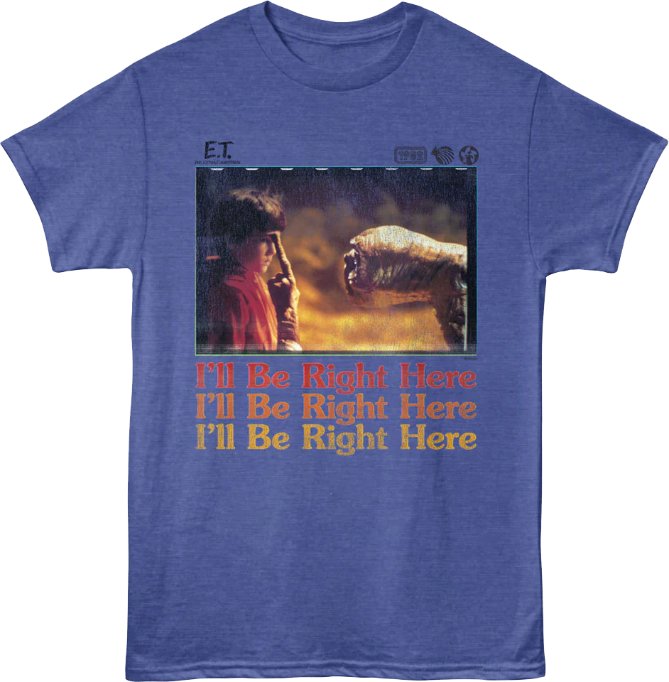 I'll Be Right Here E.T. The Extra-Terrestrial T-Shirt
