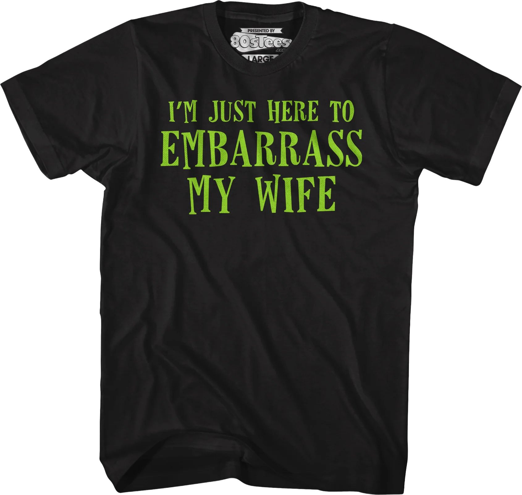 I'm Just Here To Embarrass My Wife T-Shirt - Image 4