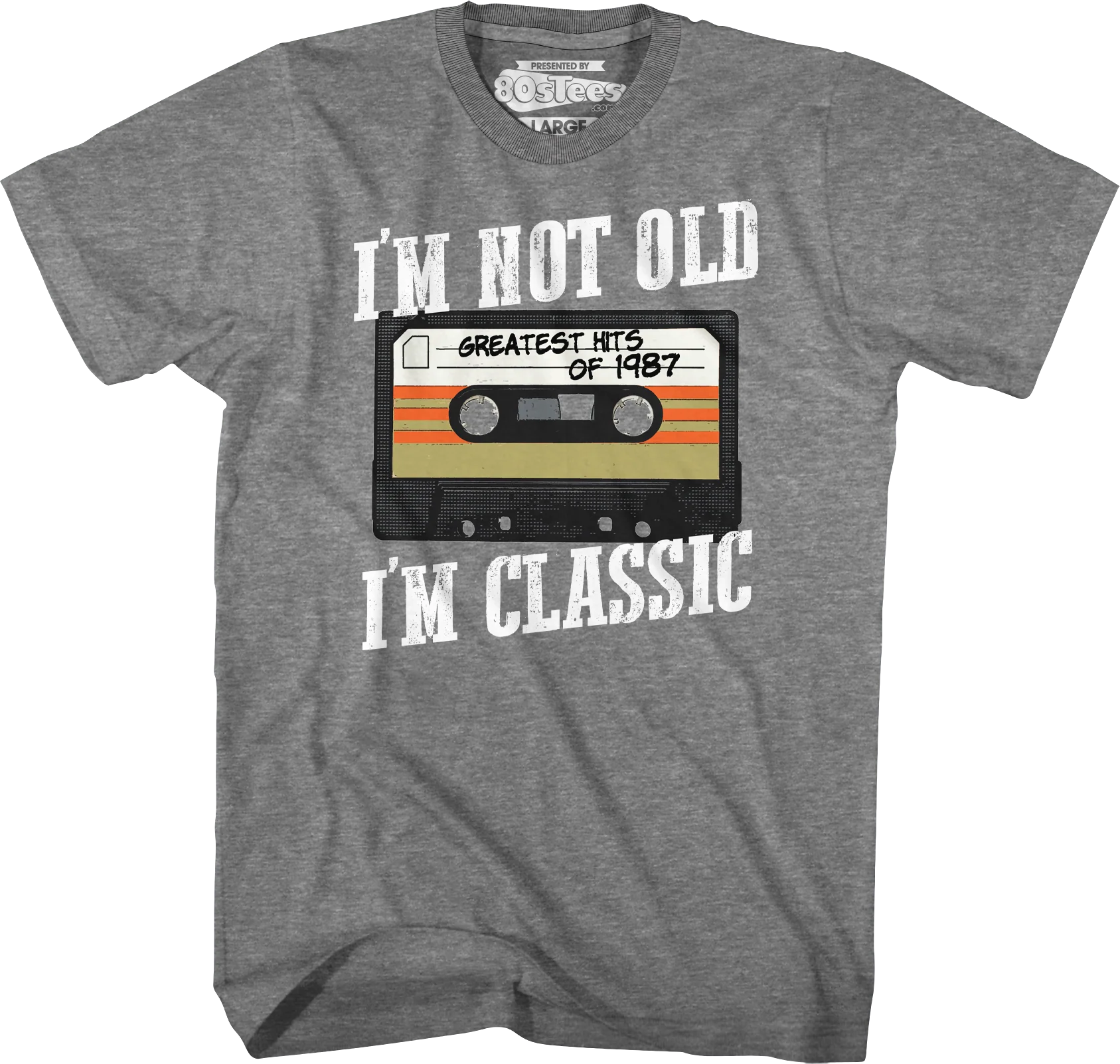 I'm Not Old I'm Classic Greatest Hits Of 1987 T-Shirt