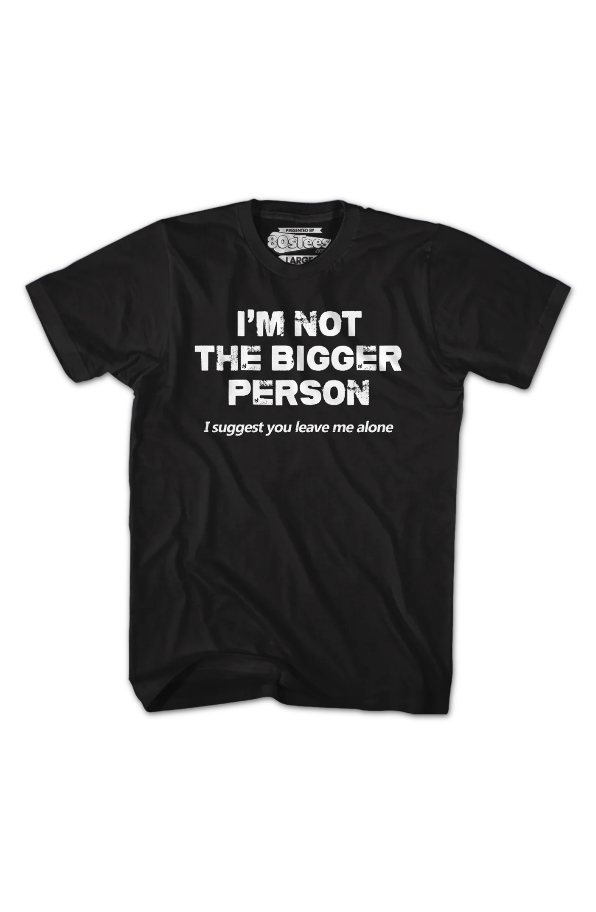 I'm Not The Bigger Person I Suggest You Leave Me Alone T-Shirt - Image 2