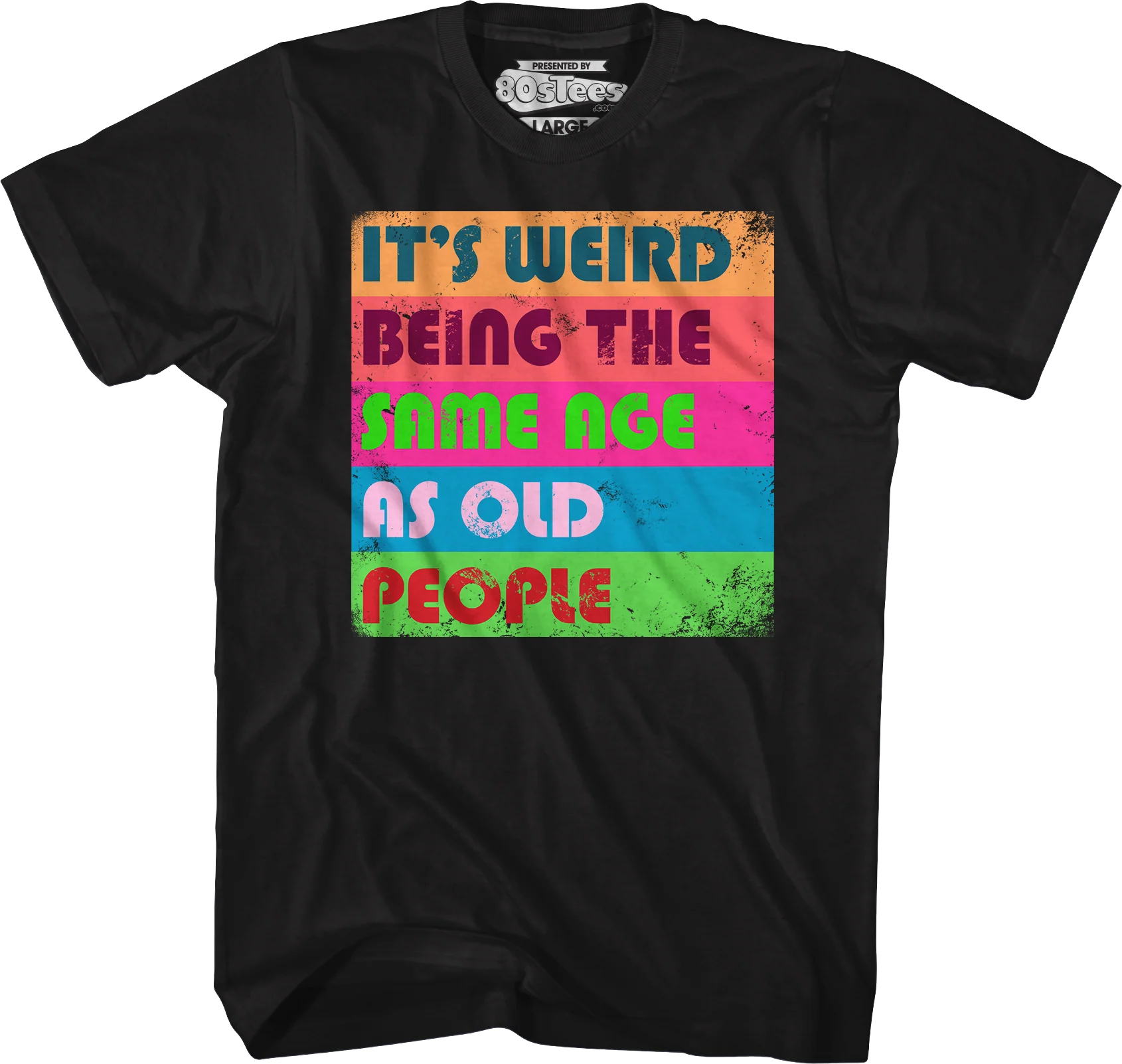 It's Weird Being The Same Age As Old People T-Shirt - Image 5