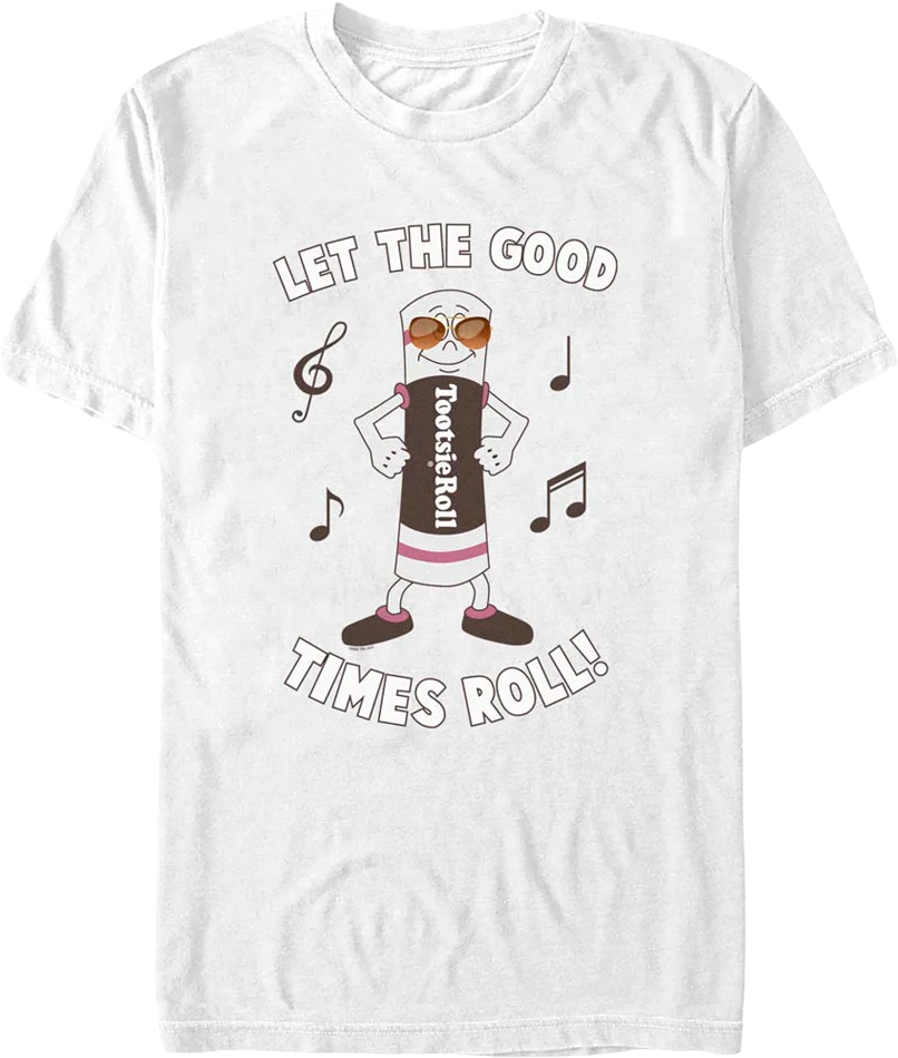 Let The Good Times Roll Tootsie Roll T-Shirt