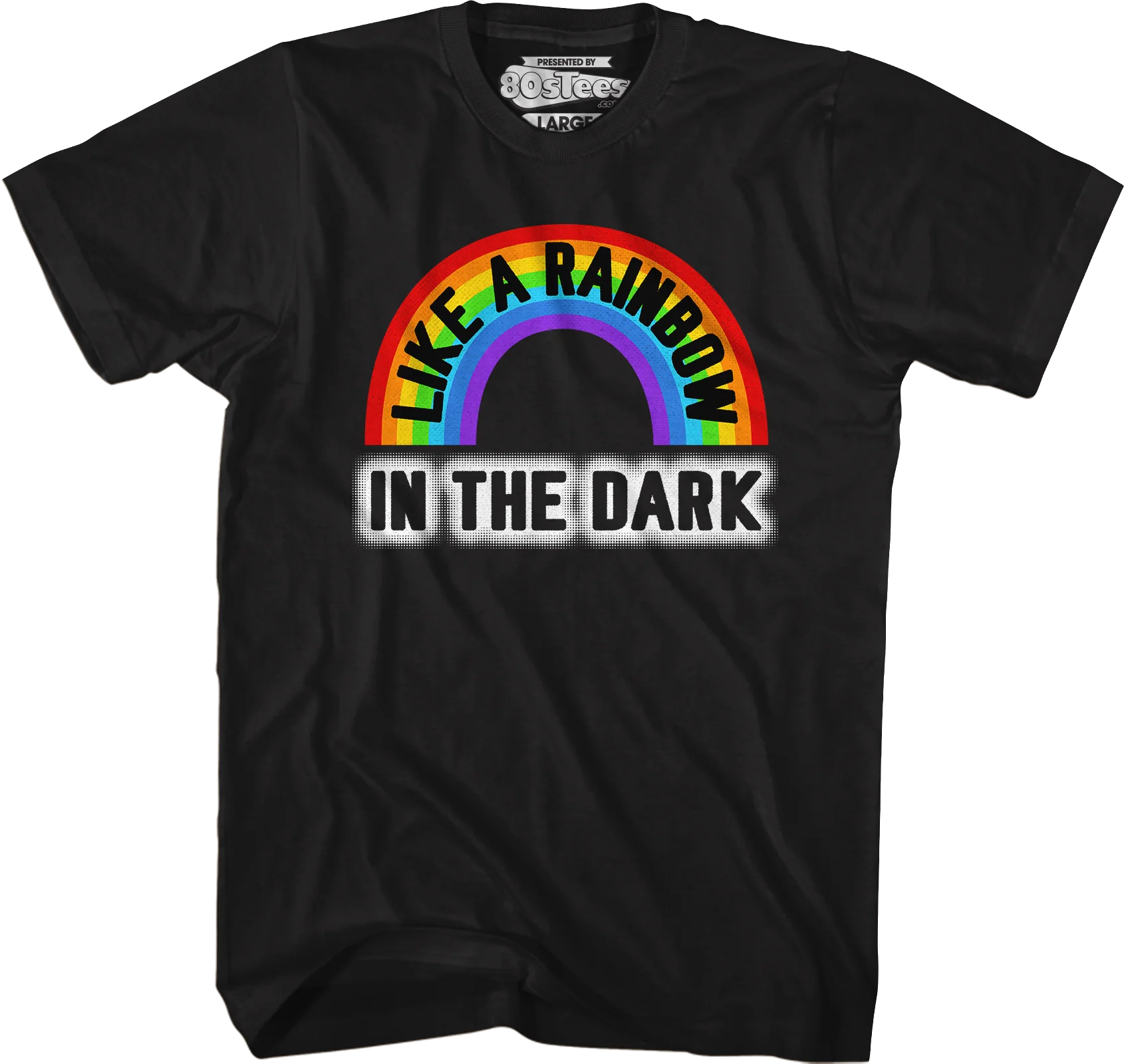 Like A Rainbow In The Dark T-Shirt