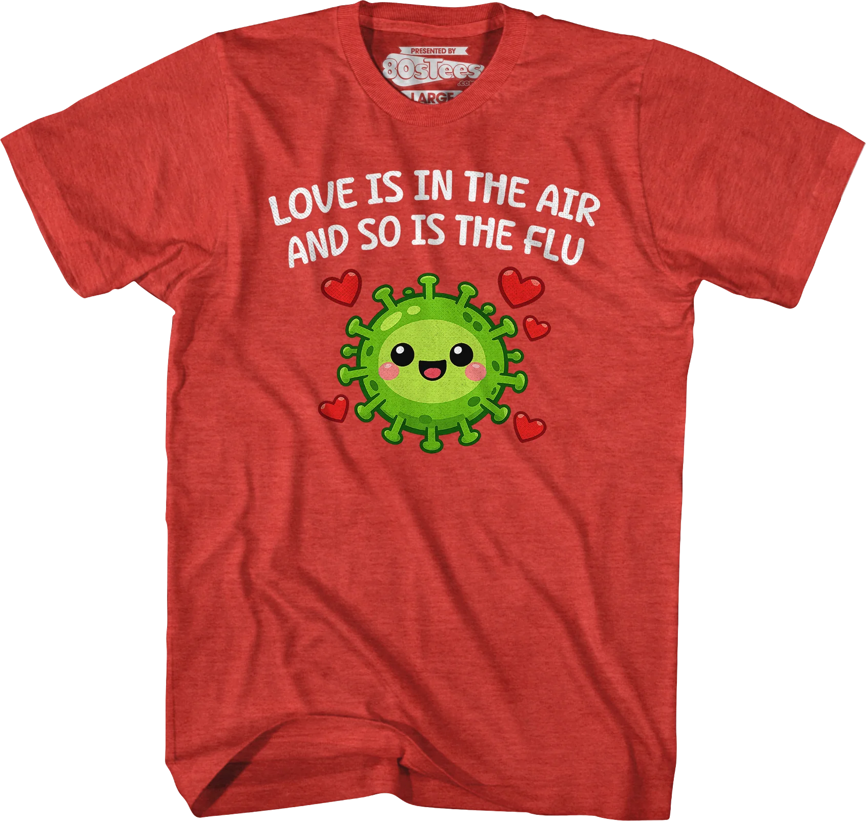 Love Is In The Air And So Is The Flu T-Shirt - Image 5