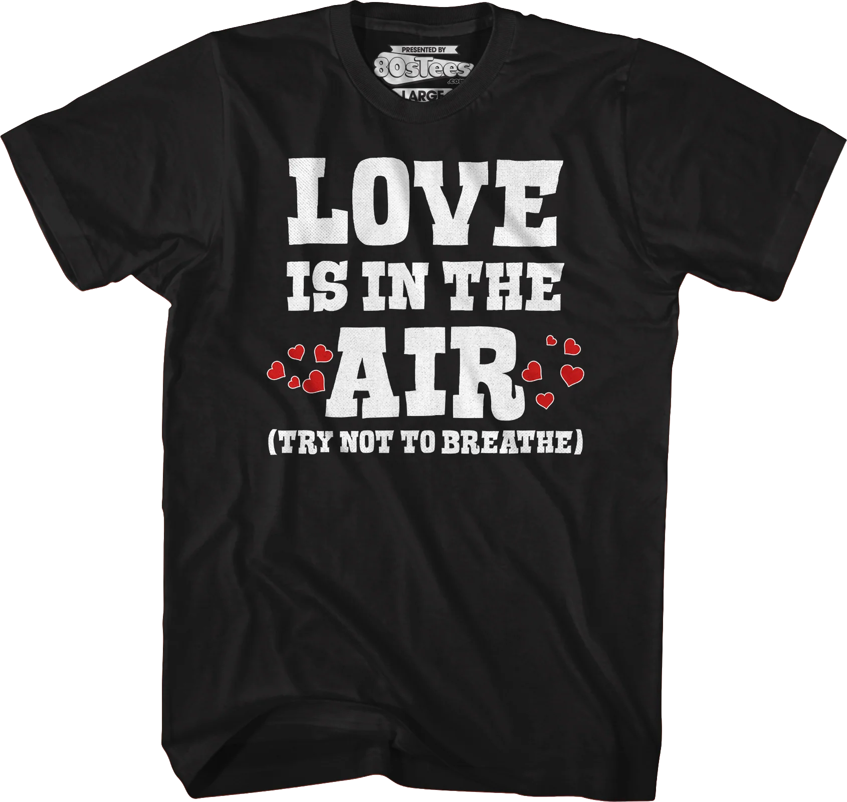Love Is In The Air (Try Not To Breathe) T-Shirt - Image 5