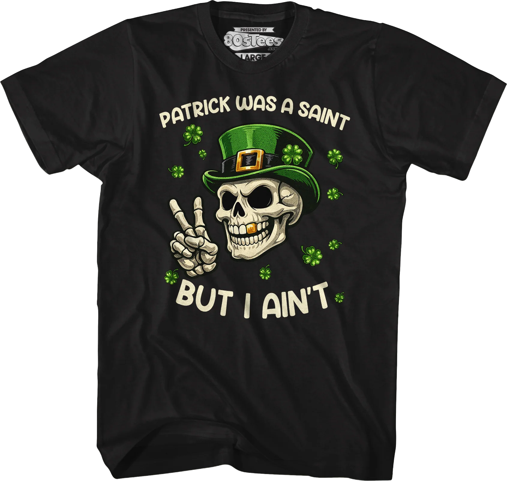 Patrick Was A Saint But I Ain't T-Shirt