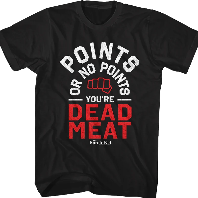 Points Or No Points You're Dead Meat Karate Kid T-Shirt