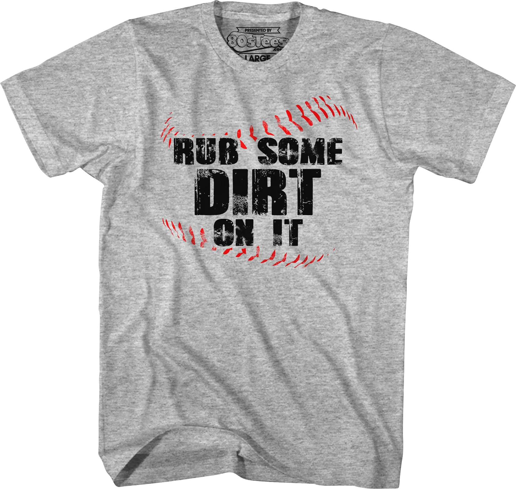 Rub Some Dirt On It T-Shirt