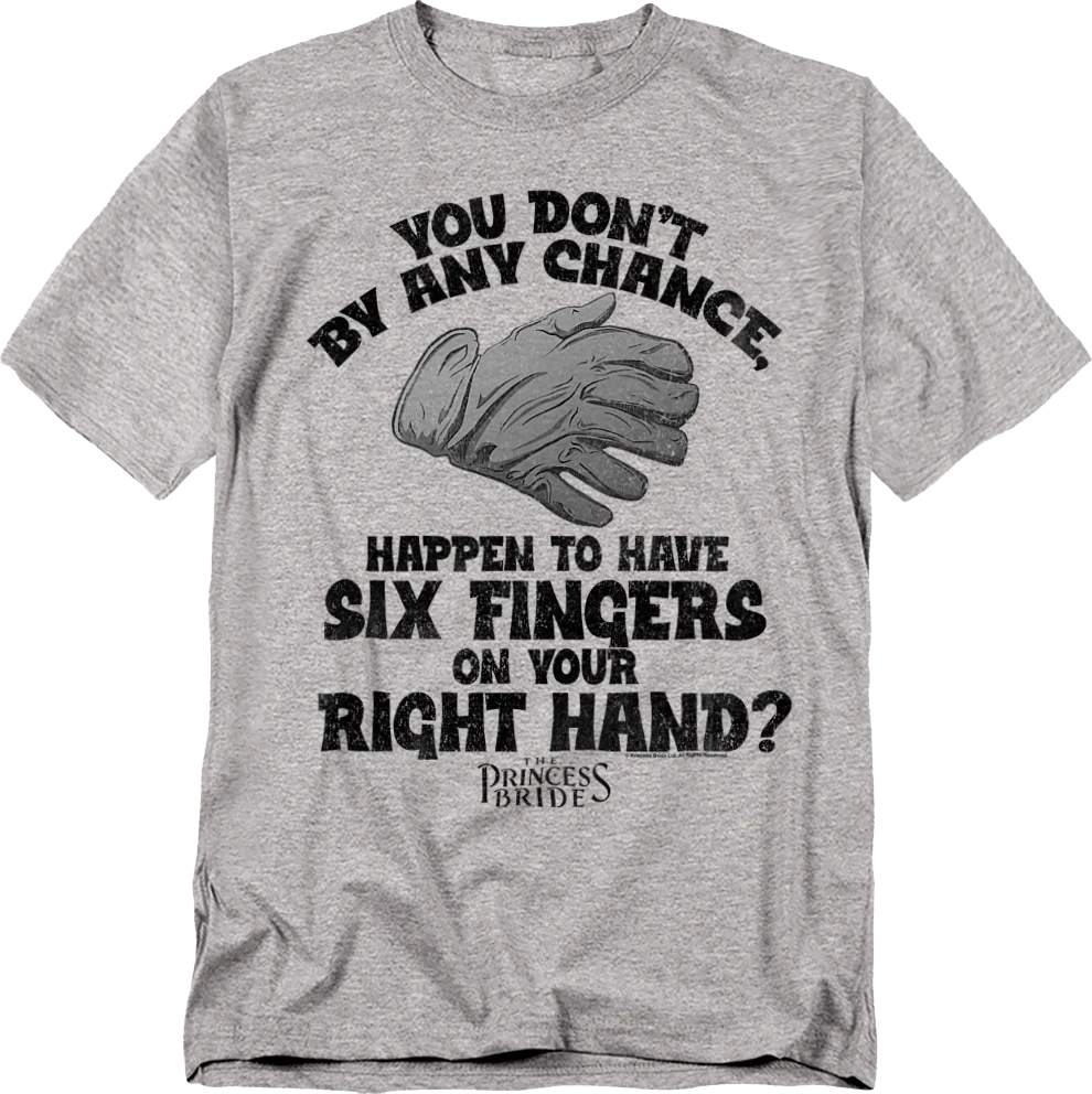 Six Fingers On Your Right Hand Princess Bride T-Shirt