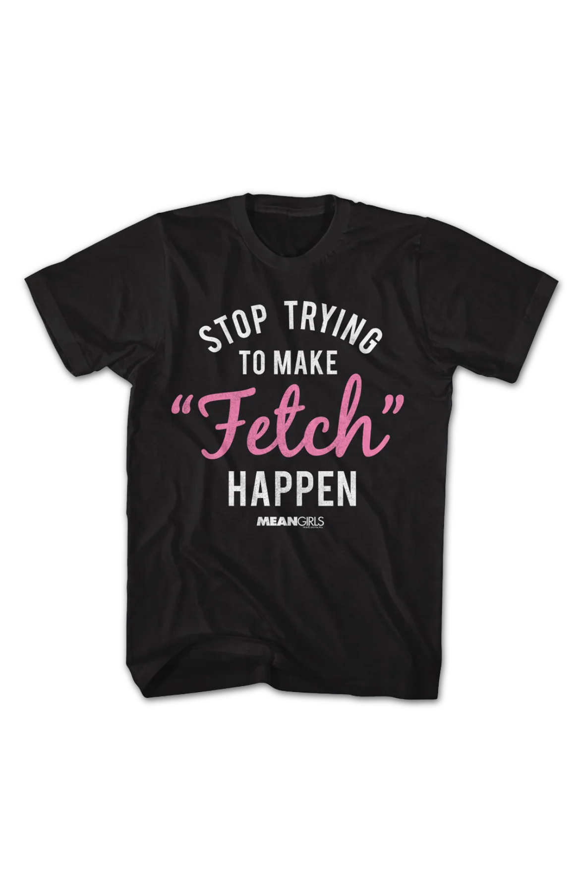 Stop Trying To Make Fetch Happen Mean Girls T-Shirt - Image 2