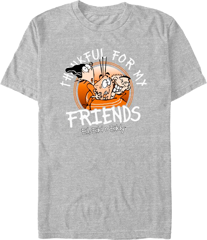 Thankful For My Friends Ed Edd n Eddy T-Shirt