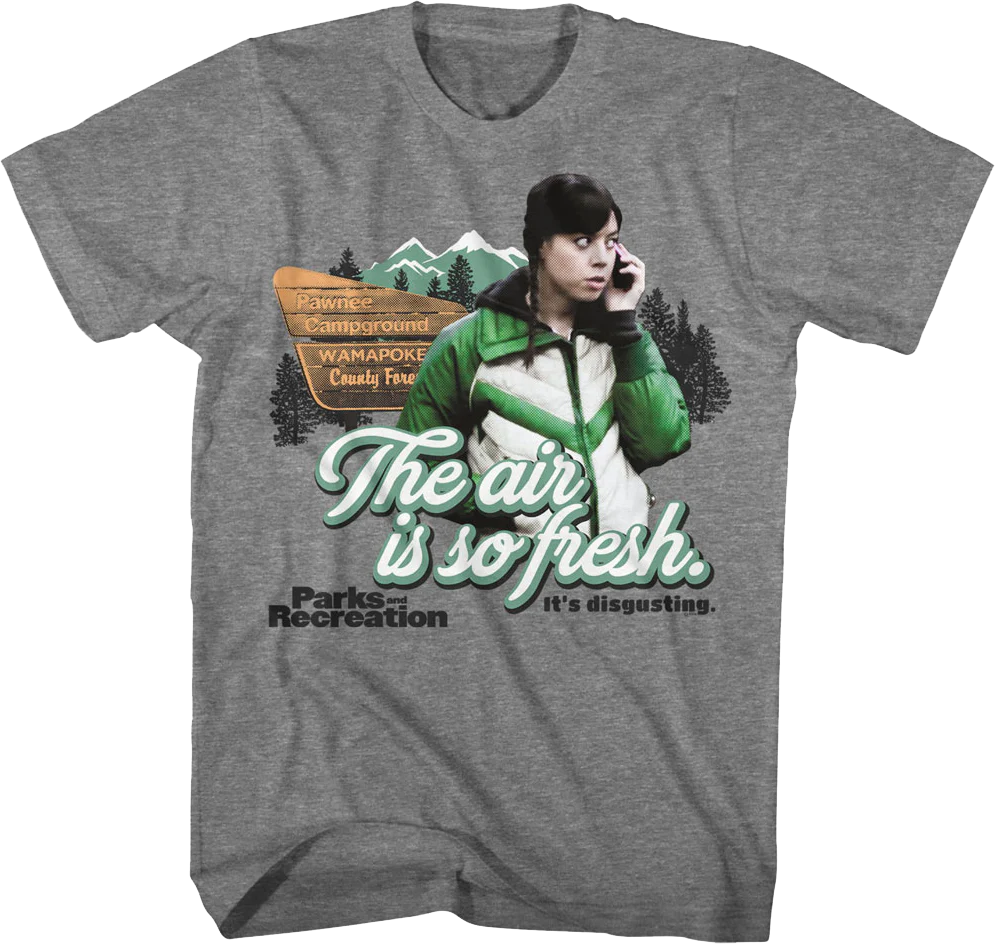 The Air Is So Fresh It's Disgusting Parks And Recreation T-Shirt
