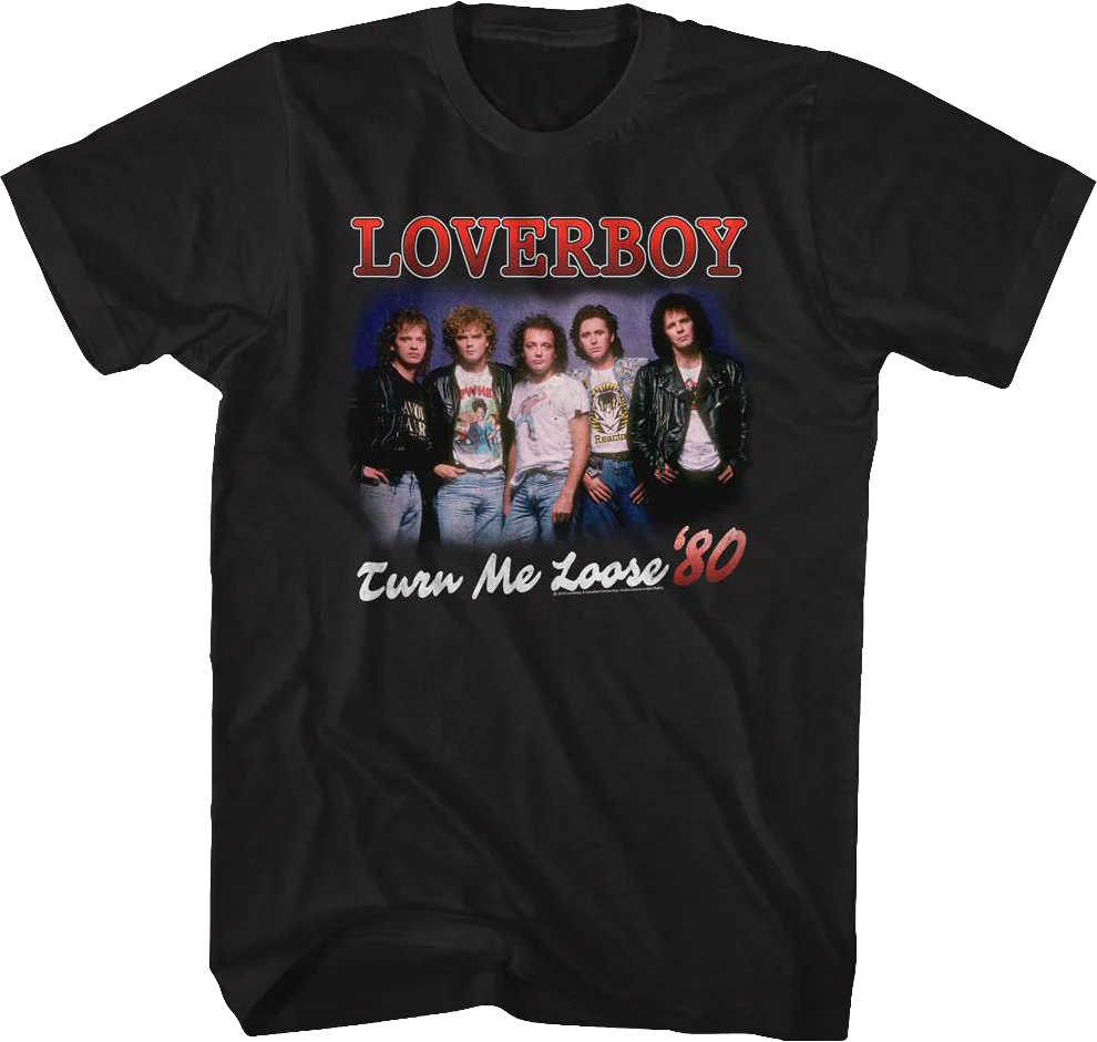 Turn Me Loose Loverboy T-Shirt