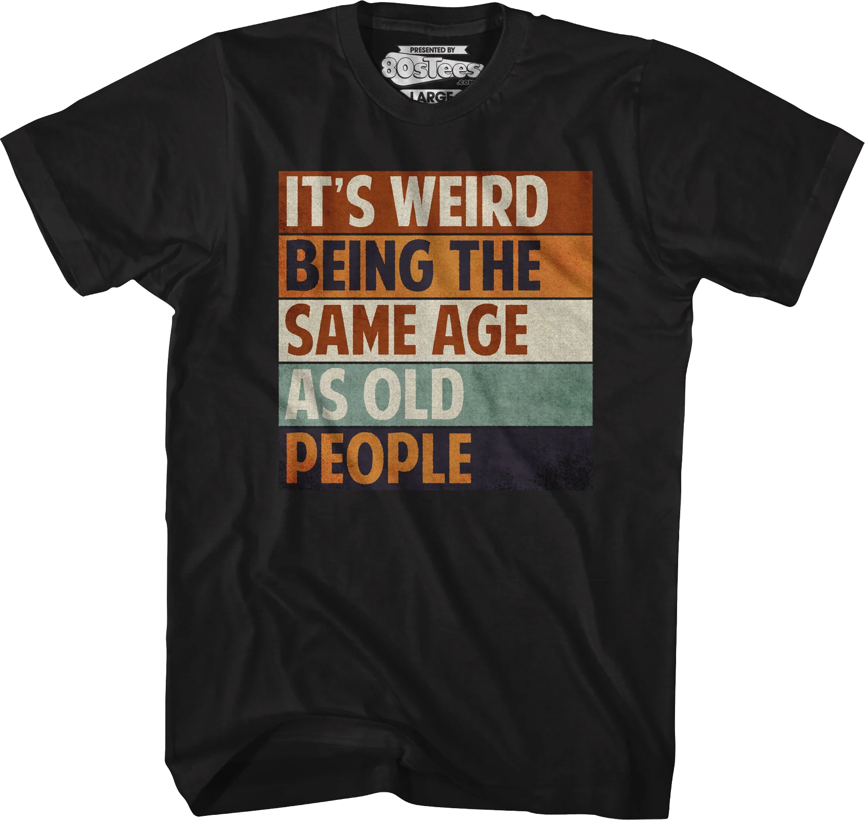 Vintage Weird Being The Same Age As Old People T-Shirt - Image 4