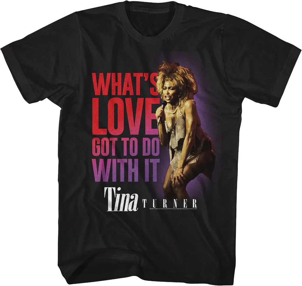 What's Love Got To Do With It Tina Turner T-Shirt