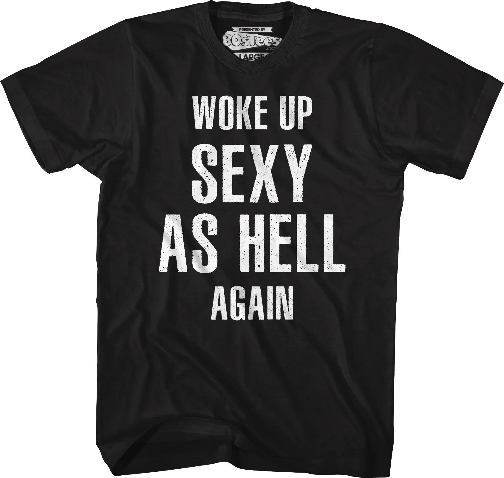 Woke Up Sexy As Hell Again T-Shirt - Image 4