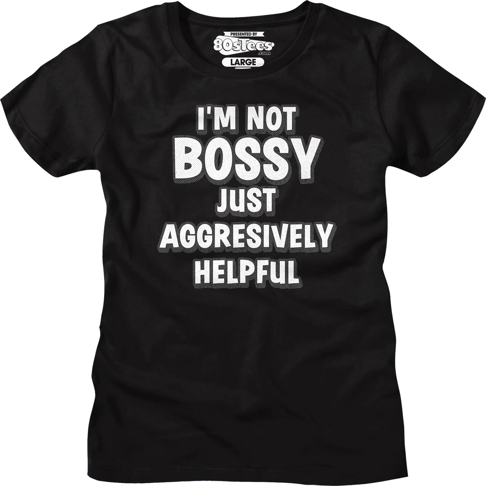 Womens I'm Not Bossy Just Aggressively Helpful Shirt