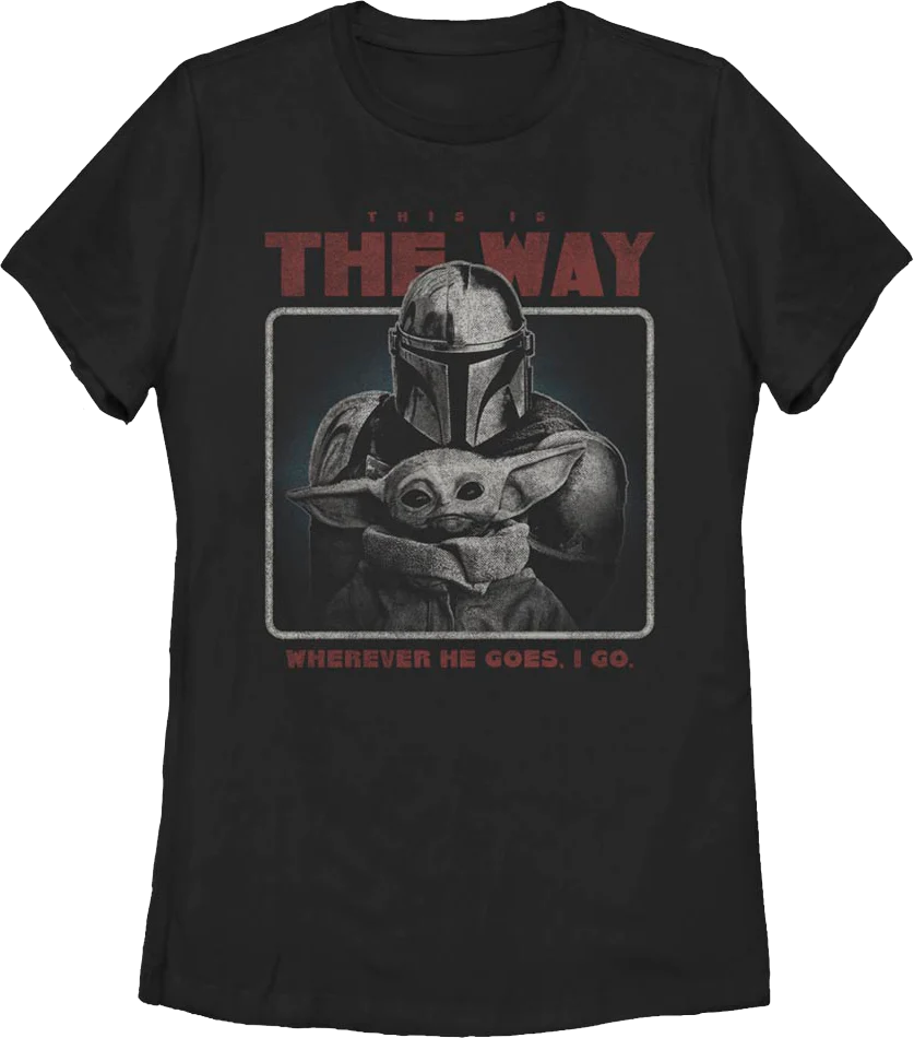 Womens Wherever He Goes I Go The Mandalorian Star Wars Shirt