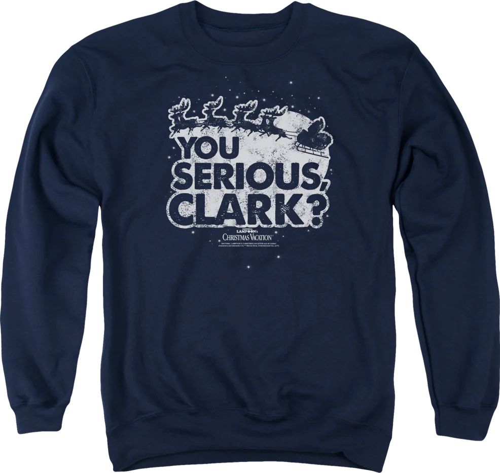 You Serious Clark Christmas Vacation Sweatshirt