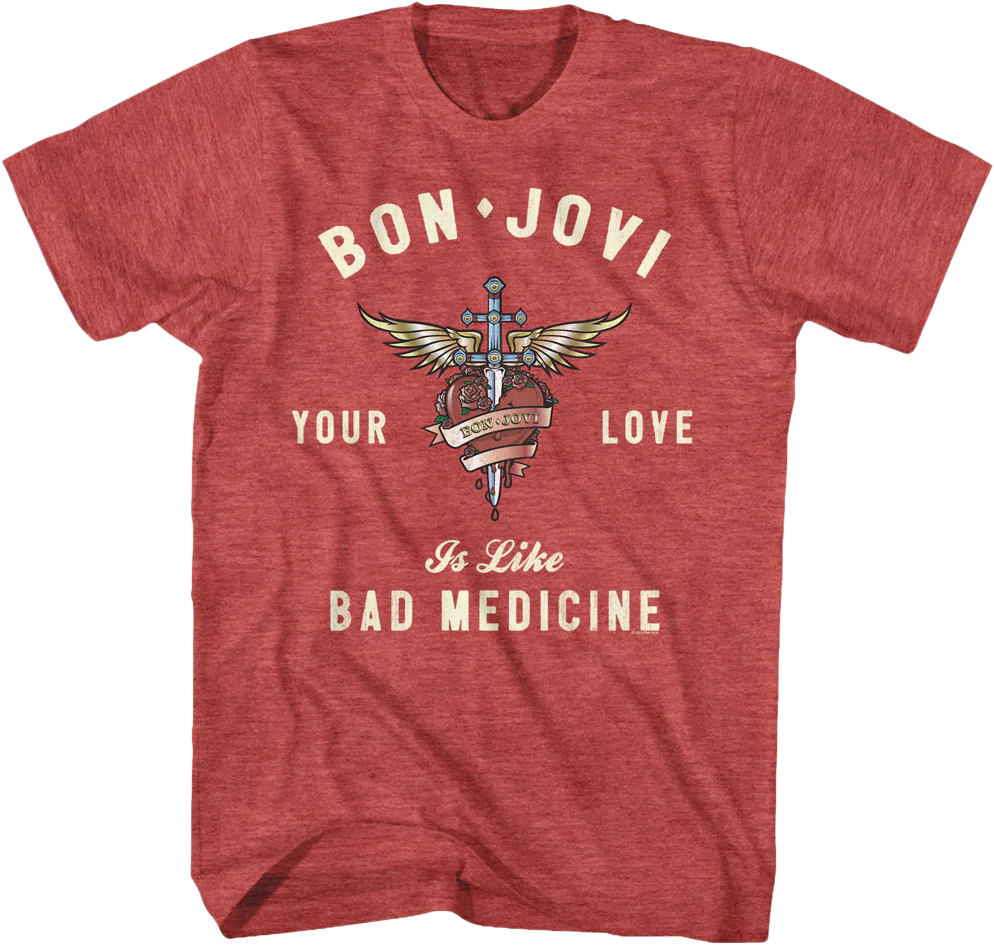 Your Love Is Like Bad Medicine Bon Jovi T-Shirt