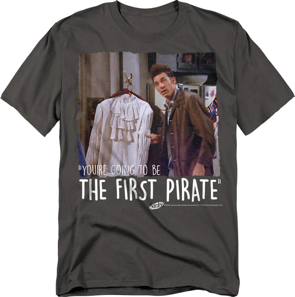 You're Going To Be The First Pirate Seinfeld T-Shirt